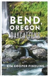 bokomslag Bend, Oregon Daycations
