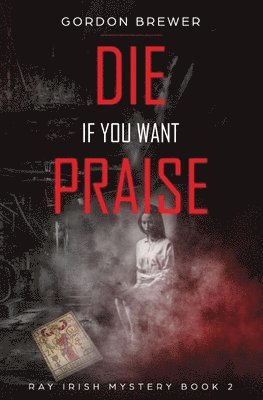 bokomslag Die If You Want Praise