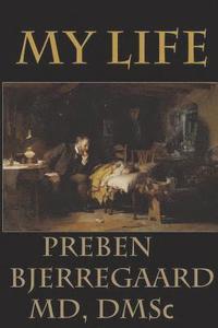 bokomslag My Life: Preben Bjerregaard, MD, Dmsc