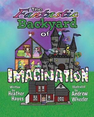 Heather Hayes - Fantastic Backyard of Imagination, Häftad