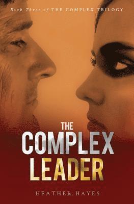 The Complex Leader: Book Three in the Complex Trilogy 1