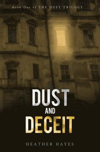 bokomslag Dust and Deceit: Book One of The Dust Trilogy