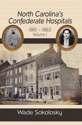 bokomslag North Carolina's Confederate Hospitals, 1861-1863