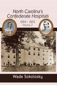 bokomslag North Carolina's Confederate Hospitals