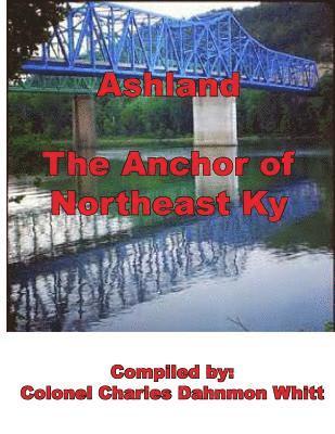 Ashland, The anchor of Northeast Kentucky: history of Ashland 1