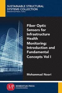bokomslag Fiber-Optic Sensors for Infrastructure Health Monitoring, Volume I