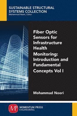 bokomslag Fiber-Optic Sensors For Infrastructure Health Monitoring, Volume I