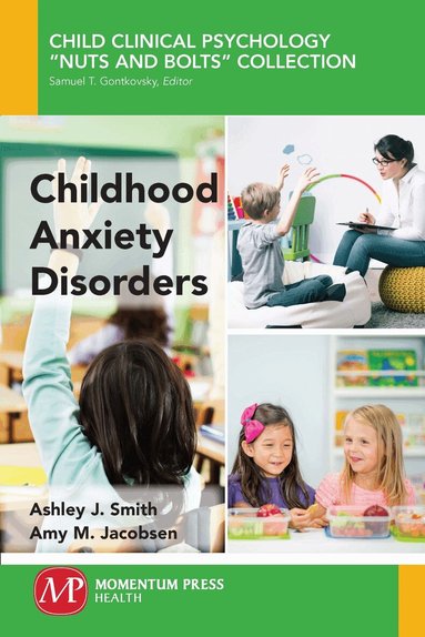 Ashley J. Smith, Amy M. Jacobsen - Childhood Anxiety Disorders, Häftad