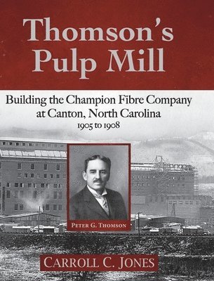 Carroll C Jones, Carroll C. Jones - Thomson's Pulp Mill, Inbunden