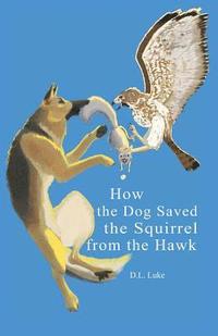 bokomslag How the Dog Saved the Squirrel From the Hawk