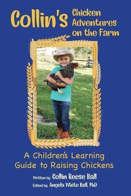 Collin Reese Ball, Angela White Ball, Angela White Ball PhD - Collin's Chicken Adventures on the Farm, Häftad