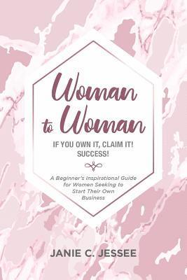 bokomslag Woman to Woman - if you own it, claim it! Success!