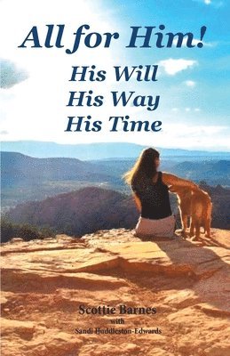 All for Him! His Will. His Way. His Time 1