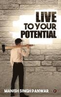 Live to Your Potential 1