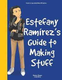 bokomslag Girl to the World: Estefany Ramírez's Guide to Making Stuff