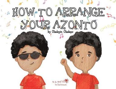 bokomslag A, Z, and Things in Between: How to Arrange Your Azonto