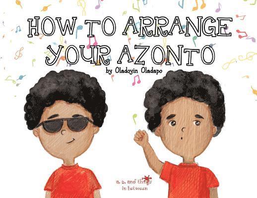 Oladoyin Oladapo - A, Z, and Things in Between: How to Arrange Your Azonto, Häftad