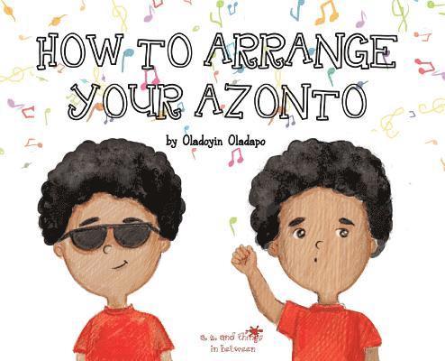 A, Z, and Things in Between: How to Arrange Your Azonto