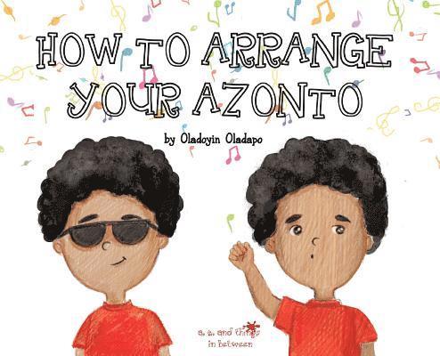 A, Z, and Things in Between: How to Arrange Your Azonto 1