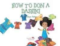 bokomslag A, Z, and Things in Between: How to Don a Dashiki