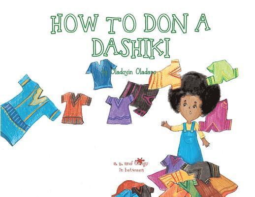 A, Z, and Things in Between: How to Don a Dashiki 1