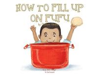 bokomslag A, Z, and Things in Between: How to Fill Up on Fufu