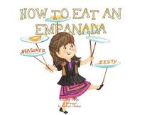bokomslag A, Z, and Things in Between: How to Eat an Empanada