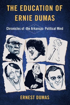 bokomslag The Education of Ernie Dumas: Chronicles of the Arkansas Political Mind