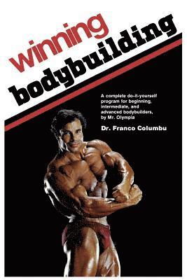 bokomslag Winning Bodybuilding: A complete do-it-yourself program for beginning, intermediate, and advanced bodybuilders by Mr. Olympia