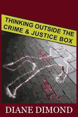 Diane Dimond - Thinking Outside the Crime and Justice Box, Häftad