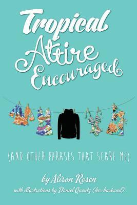 Alison Rosen - Tropical Attire Encouraged (and Other Phrases That Scare Me), Häftad
