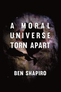 bokomslag A Moral Universe Torn Apart