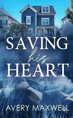 Avery Maxwell - Saving His Heart, Häftad