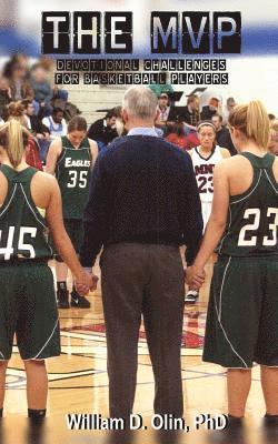 William D. Olin Phd, William D. Olin - The MVP: Devotional Challenges for Basketball Players, Häftad