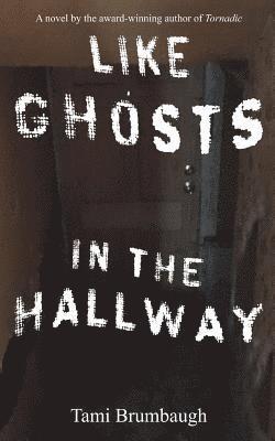 Tami Brumbaugh - Like Ghosts in the Hallway, Häftad