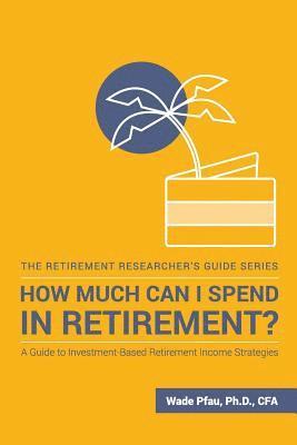 How Much Can I Spend in Retirement? 1