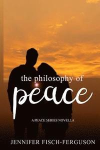 bokomslag The Philosophy of Peace: A Peace Novella