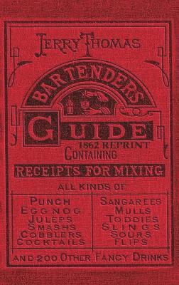 Jerry Thomas - Jerry Thomas Bartenders Guide 1862 Reprint, Inbunden