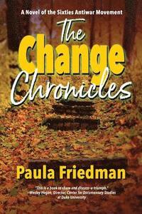 bokomslag The Change Chronicles: A Novel of the Sixties Antiwar Movement