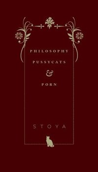 bokomslag Philosophy, Pussycats, & Porn