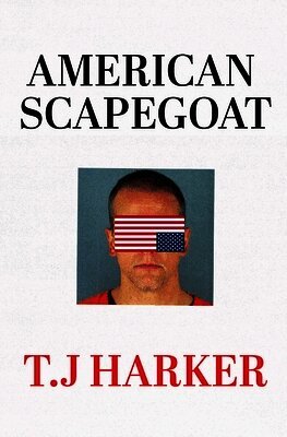 American Scapegoat: How a Corrupt Justice System Sacrificed Derek Chauvin to the Mob