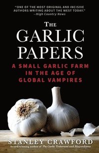bokomslag The Garlic Papers: A Small Garlic Farm in the Age of Global Vampires