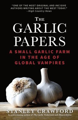 The Garlic Papers: A Small Garlic Farm in the Age of Global Vampires 1