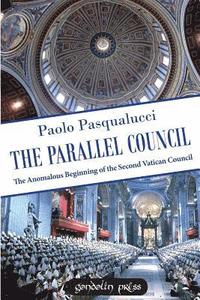 bokomslag The Parallel Council: The Anomalous Beginning of the Second Vatican Council