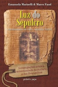 bokomslag Luz do Sepulcro: Investigações sobre a autenticidade do Sudário e dos Evangelhos