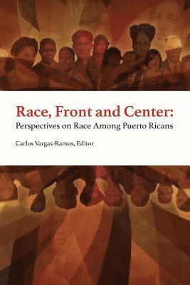 bokomslag Race, Front and Center: Perspectives on Race among Puerto Ricans