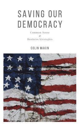 Saving Our Democracy: Common Sense & Business Strategies 1