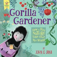 bokomslag Gorilla Gardener: How to Help Nature Take Over the World