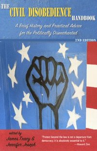 bokomslag The Civil Disobedience Handbook, 2nd Edition: A Brief History and Practical Advice for the Politically Disenchanted