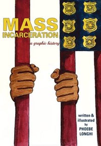 bokomslag Mass Incarceration: A Graphic History